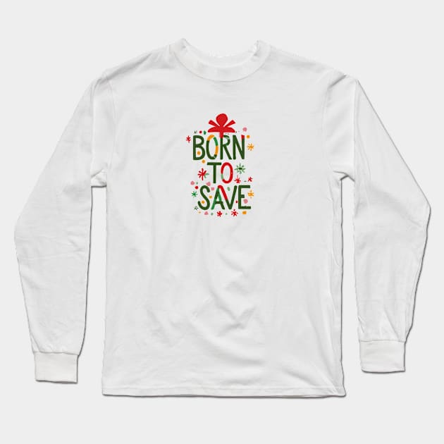 Born to save Long Sleeve T-Shirt by Risen_prints